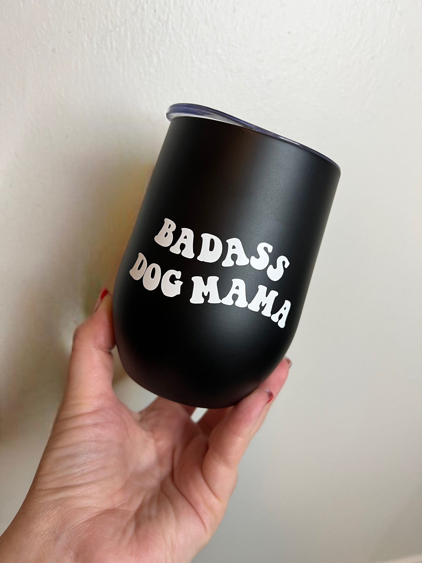 Badass Dog Mama Wine Tumbler - AussomePups