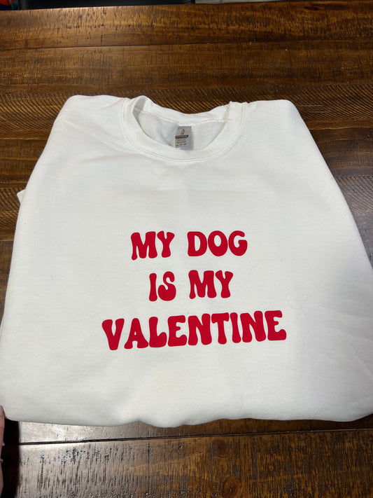 My Dog Is My Valentine Crewneck - AussomePups