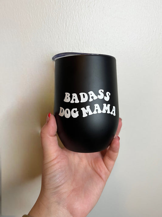 Badass Dog Mama Wine Tumbler - AussomePups